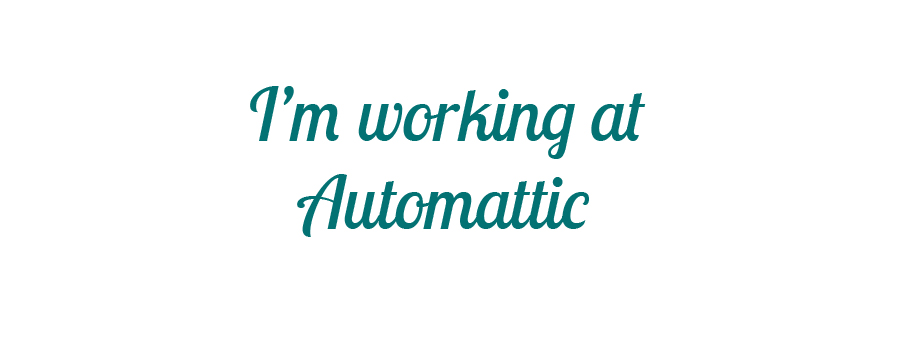 I'm working at Automattic